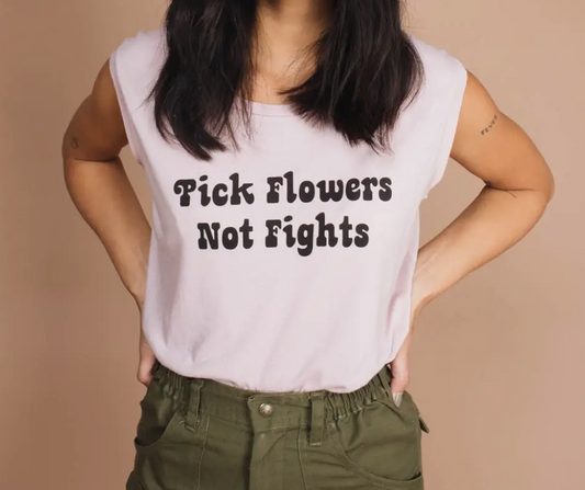 Pick Flowers Not Fights Pink Muscle Tee